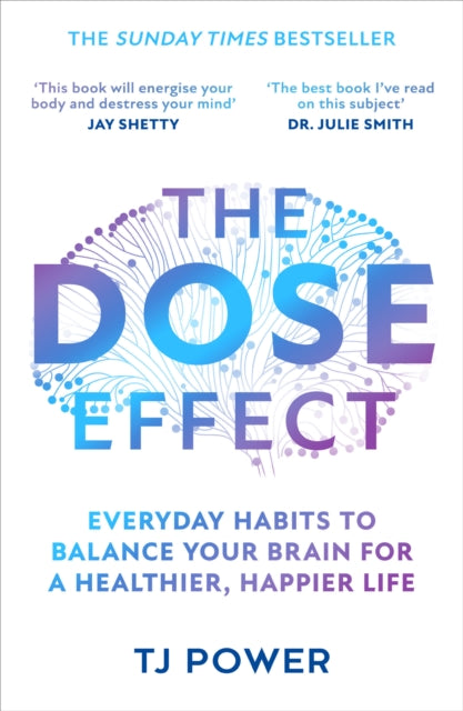 The DOSE Effect : Everyday Habits to Balance Your Brain for a Healthier, Happier Life-9780008667290