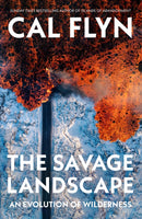 The Savage Landscape : How We Made the Wilderness-9780008686529