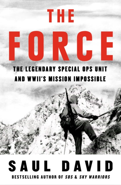 The Force : The Legendary Special Ops Unit and WWII's Mission Impossible-9780008701086