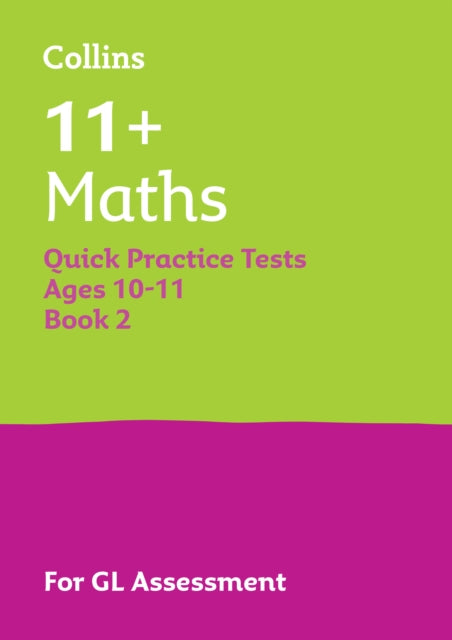 11+ Maths Quick Practice Tests Age 10-11 (Year 6) Book 2 : For the 2025 Gl Assessment Tests-9780008701192