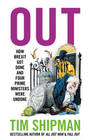 Out : How Brexit Got Done and the Tories Were Undone-9780008709969