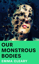 OUR MONSTROUS BODIES PB