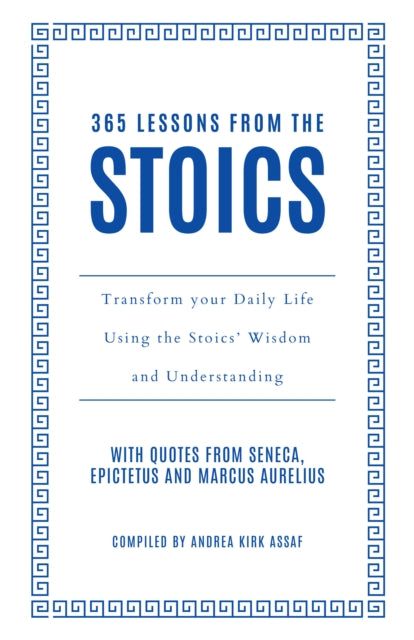 365 Lessons from the Stoics : Transform Your Daily Life Using the Stoics' Wisdom and Understanding-9780008714154
