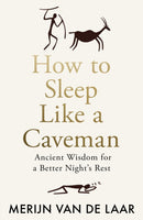 HOW TO SLEEP LIKE CAVEMAN HB
