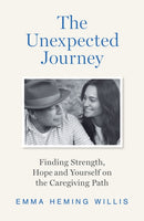 The Unexpected Journey : Finding Strength, Hope and Yourself on the Caregiving Path-9780008722548