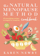 The Natural Menopause Method Cookbook : 60 Nourishing Recipes Arranged by Symptom-9780008722593