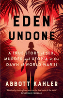 Eden Undone : A True Story of Sex, Murder and Utopia at the Dawn of World War II-9780008729721