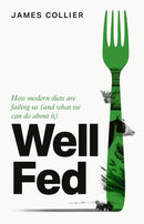Well Fed : How Modern Diets are Failing Us (and What We Can Do About it)-9780008732363