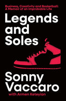 Legends and Soles : Business, Creativity and Basketball - A Memoir of an Improbable Life-9780008738969