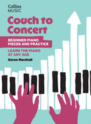 Couch to Concert: Beginner Piano Pieces and Practice-9780008739386