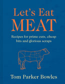 Let's Eat Meat : Recipes for Prime Cuts, Cheap Bits and Glorious Scraps-9780008744724
