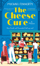 The Cheese Cure : How Comte and Camembert Fed My Soul-9780008749484