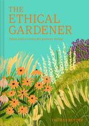 The Ethical Gardener : Ideas and Actions for Greener Living-9780008756628