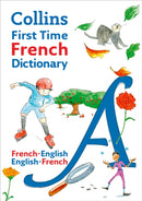 Collins First Time French Dictionary : Illustrated dictionary for ages 7+-9780008759940