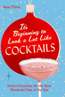 It's Beginning to Look a Lot Like Cocktails : Festive Favourites for the Most Wonderful Time of the Year-9780008770099