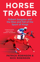 Horsetrader : Robert Sangster and the Rise and Fall of the Sport of Kings-9780008782061