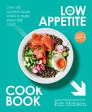 The Low Appetite Cookbook : Over 100 Nutrient-Dense Meals to Make Every Bite Count-9780008783167