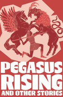 Pegasus Rising and Other Stories : Complete the Code Anthology 4-9780008790981