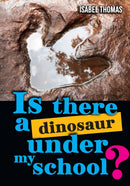 Is there a dinosaur under my school? : Fluency 15-9780008796235