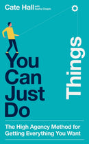 You Can Just Do Things : The High Agency Method for Getting Everything You Want-9780008811778