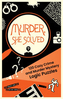 Murder, She Solved : 120 Cozy Crime and Murder Mystery Logic Puzzles-9780008817763