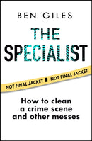 The Specialist : How to Clean a Crime Scene and Other Messes-9780008819866