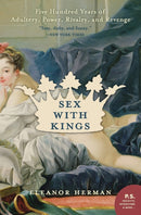 Sex with Kings : 500 Years of Adultery, Power, Rivalry, and Revenge-9780060585440
