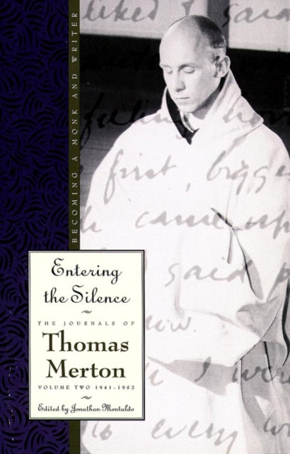 Entering the Silence : Becoming a Monk and Writer, the Journals of Thomas Merton, Volume 2; 1941-1952-9780060654771