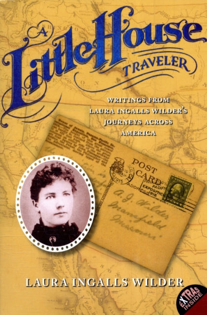 A Little House Traveler : Writings from Laura Ingalls Wilder's Journeys Across America-9780060724924