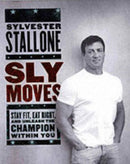 Sly Moves : My Proven Program to Lose Weight, Build Strength, Gain Will Power, and Live your Dream-9780060737870
