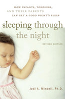 Sleeping Through the Night, Revised Edition : How Infants, Toddlers, and Their Parents Can Get a Good Night's Sleep-9780060742560