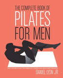 The Complete Book of Pilates for Men : The Lifetime Plan for Strength, Power & Peak Performance-9780060820770
