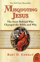 Misquoting Jesus : The Story Behind Who Changed The Bible And Why-9780060859510