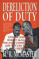 Dereliction of Duty : Johnson, McNamara, the Joint Chiefs of Staff, and the Lies That Led to Vietnam-9780060929084