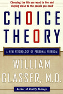 Choice Theory : A New Psychology of Personal Freedom-9780060930141