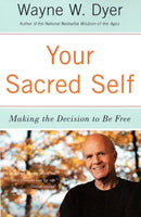 Your Sacred Self : Making the Decision to Be Free-9780060935832