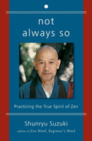 Not Always So : Practicing the True Spirit of Zen-9780060957544