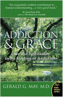 Addiction And Grace : Love And Spirituality In The Healing Of Addictions-9780061122439