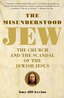 The Misunderstood Jew : The Church and the Scandal of the Jewish Jesus-9780061137785