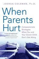 When Parents Hurt : Compassionate Strategies When You and Your Grown Child Don't Get Along-9780061148439