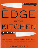Edge in the Kitchen, An : The Ultimate Guide to Kitchen Knives-How to Buy Them, Keep Them Razor Sharp, and Use Them Like a Pro-9780061188480