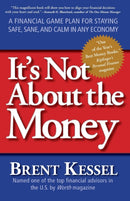 It's Not About the Money : A Financial Game Plan for Staying Safe, Sane, and Calm in Any Economy-9780061234057