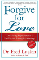 Forgive For Love : The Missing Ingredient for a Healthy and Lasting Relat ionship-9780061234958