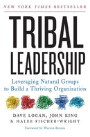Tribal Leadership : Leveraging Natural Groups to Build a Thriving Organization-9780061251320