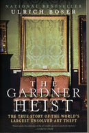 The Gardner Heist : The True Story of the World's Largest Unsolved Art Theft-9780061451843
