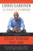 Start Where You Are : Life Lessons in Getting from Where You Are to Where You Want to Be-9780061537127
