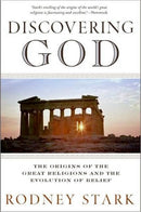 Discovering God : Stark looks at the genesis of all the major faiths and how they answer the most basic questions we humans ask about existence-9780061626012