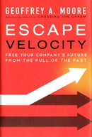 Escape Velocity : Free Your Company's Future from the Pull of the Past-9780062040893