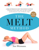 The MELT Method : A Breakthrough Self-Treatment System to Eliminate Chronic Pain, Erase the Signs of Aging, and Feel Fantastic in Just 10 Minutes a Day!-9780062065360
