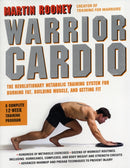 Warrior Cardio : The Revolutionary Metabolic Training System for Burning Fat, Building Muscle, and Getting Fit-9780062074287